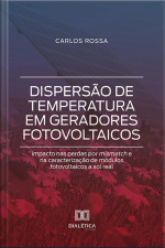 Dispersão De Temperatura Em Geradores Fotovoltaicos: Impacto Nas Perdas Por Mismatch E Na Caracterização De Módulos Fotovoltaicos A Sol Real