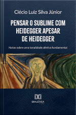 Pensar O Sublime Com Heidegger Apesar De Heidegger: Notas Sobre Uma Tonalidade Afetiva Fundamental