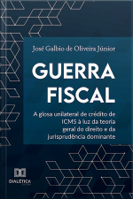 Guerra Fiscal: A Glosa Unilateral De Crédito De Icms À Luz Da Teoria Geral Do Direito E Da Jurisprudência Dominante
