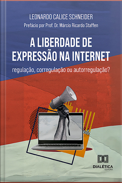 A Liberdade De Expressão Na Internet: Regulação, Corregulação Ou Autorregulação?
