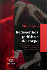 Redesenhos Políticos Do Corpo: Uma Análise De Modos De Circulação E Concepção Da Dança On E Off-line