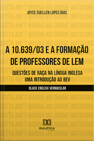 A 10.639/03 E A Formação De Professores De Lem: Questões De Raça Na Língua Inglesa – Uma Introdução Ao Bev (black English Vernacular)