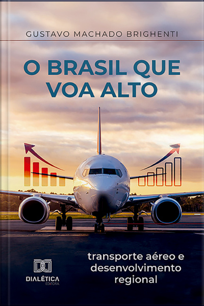 O Brasil Que Voa Alto: Transporte Aéreo E Desenvolvimento Regional