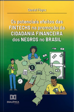 Os Potenciais Efeitos Das Fintechs Na Promoção Da Cidadania Financeira Dos Negros No Brasil