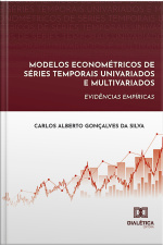 Modelos Econométricos De Séries Temporais Univariados E Multivariados: Evidências Empíricas