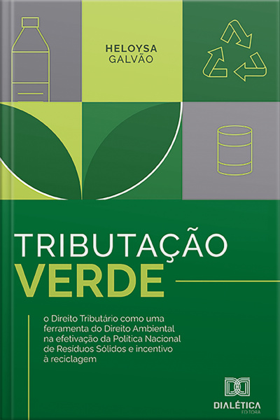 Tributação Verde: O Direito Tributário Como Uma Ferramenta Do Direito Ambiental Na Efetivação Da Política Nacional De Resíduos Sólidos E Incentivo À Reciclagem