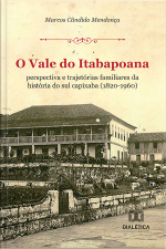 O Vale Do Itabapoana: Perspectiva E Trajetórias Familiares Da História Do Sul Capixaba (1820-1960)