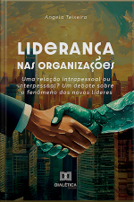 Liderança Nas Organizações: Uma Relação Intrapessoal Ou Interpessoal? Um Debate Sobre O Fenômeno Dos Novos Líderes