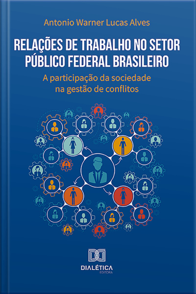 Relações De Trabalho No Setor Público Federal Brasileiro: A Participação Da Sociedade Na Gestão De Conflitos