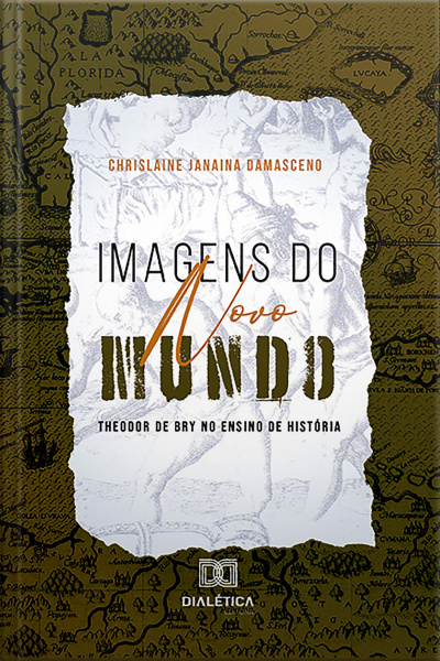 Imagens Do Novo Mundo: Theodor De Bry No Ensino De História