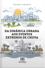 Da Dinâmica Urbana Aos Eventos Extremos De Chuva