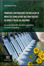 Primeiras Contribuições Em Avaliação De Impactos Cumulativos Nas Construções De Hidrelétricas Na Amazônia: Um Estudo Bibliográfico Dos Efeitos Cumulativos Nas Bacias Hidrográficas