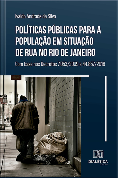 Políticas Públicas Para A População Em Situação De Rua No Rio De Janeiro: Com Base Nos Decretos 7.053/2009 E 44.857/2018