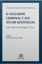 O Julgador Criminal E Seu Atuar Sentencial: Uma Visão Criminológico-crítica