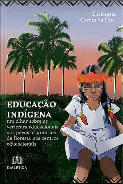 Educação Indígena: Um Olhar Sobre As Vertentes Educacionais Dos Povos Originários Da Floresta Nos Centros Educacionais