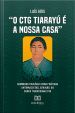 o Ctg Tiarayu É A Nossa Casa: Caminhos Possíveis Para Práticas Antirracistas, Através Do Saber Tradicionalista