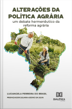 Alterações Da Política Agrária: Um Debate Hermenêutico Da Reforma Agrária