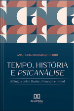 Tempo, História E Psicanálise: Diálogos Entre Ranke, Droysen E Freud