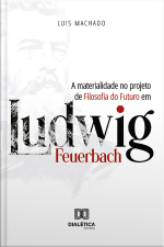 A Materialidade No Projeto De Filosofia Do Futuro Em Ludwig Feuerbach