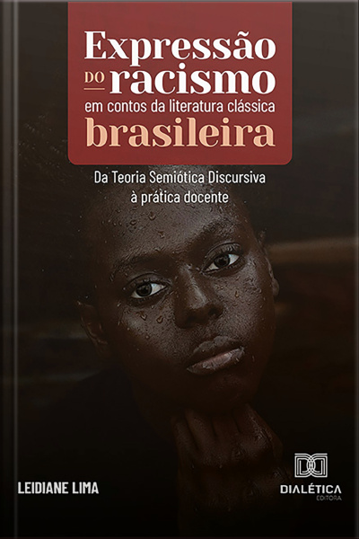 Expressão Do Racismo Em Contos Da Literatura Clássica Brasileira: Da Teoria Semiótica Discursiva À Prática Docente