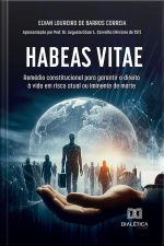Habeas Vitae: Remédio Constitucional Para Garantir O Direito À Vida Em Risco Atual Ou Iminente De Morte