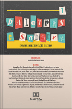 Palavras E Saberes: Ensaios Sobre Educação E Letras: - Volume 1