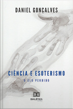 Ciência E Esoterismo: O Elo Perdido