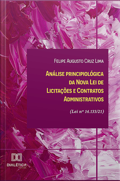 Análise Principiológica Da Nova Lei De Licitações E Contratos Administrativos (lei Nº 14.133/21)