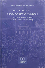 Pioneiras Sim, Protagonistas, Também!: Discussões Sobre A Inserção Das Mulheres Na Política Potiguar