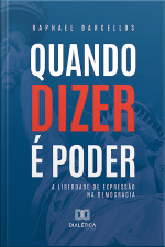 Quando Dizer É Poder: A Liberdade De Expressão Na Democracia