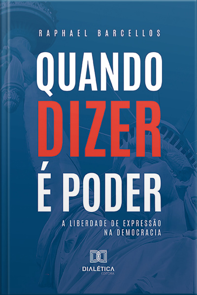 Quando Dizer É Poder: A Liberdade De Expressão Na Democracia