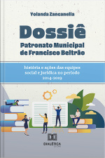 Dossiê Patronato Municipal De Francisco Beltrão: História E Ações Das Equipes Social E Jurídica No Período 2014-2019