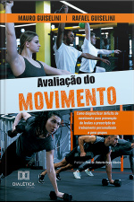 Avaliação Do Movimento: Como Diagnosticar Déficits De Movimento Para Prevenção De Lesões E Prescrição De Treinamento Personalizado E Para Grupos