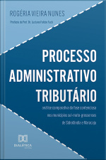 Processo Administrativo Tributário: Análise Comparativa Da Fase Contenciosa Nos Municípios Sul-mato-grossenses De Sidrolândia E Maracaju