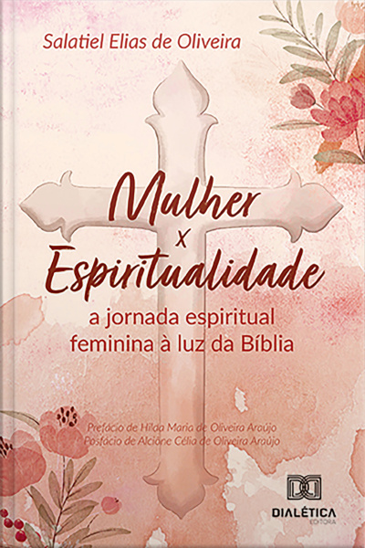 Mulher X Espiritualidade: A Jornada Espiritual Feminina À Luz Da Bíblia