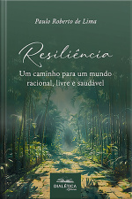 Resiliência: Um Caminho Para Um Mundo Racional, Livre E Saudável