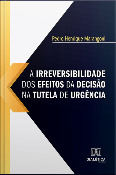 A Irreversibilidade Dos Efeitos Da Decisão Na Tutela De Urgência