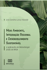 Meio Ambiente, Integração Regional E Desenvolvimento Sustentável: A Aplicação Da Metodologia Ease Da Iirsa