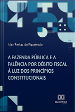 A Fazenda Pública E A Falência Por Débito Fiscal À Luz Dos Princípios Constitucionais