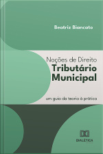 Noções De Direito Tributário Municipal: Um Guia Da Teoria À Prática