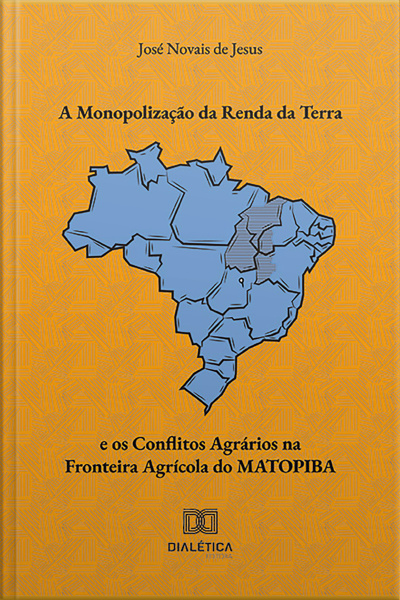 A Monopolização Da Renda Da Terra E Os Conflitos Agrários Na Fronteira Agrícola Do Matopiba
