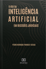 O Uso Da Inteligência Artificial Em Decisões Judiciais