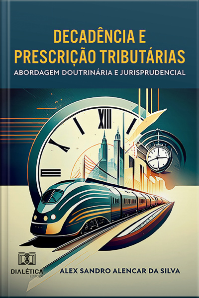 Decadência E Prescrição Tributárias: Abordagem Doutrinária E Jurisprudencial