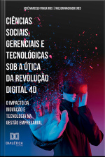 Ciências Sociais, Gerenciais E Tecnológicas Sob A Ótica Da Revolução Digital 4d