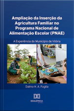 Ampliação Da Inserção Da Agricultura Familiar No Programa Nacional De Alimentação Escolar (pnae) – A Experiência Do Município De Vitória