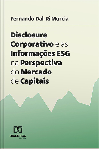 Disclosure Corporativo E As Informações Esg Na Perspectiva Do Mercado De Capitais