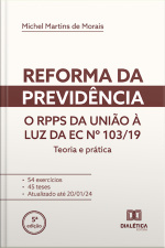 Reforma Da Previdência: O Rpps Da União À Luz Da Ec Nº 103/19: Teoria E Prática
