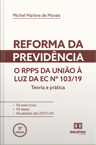 Reforma Da Previdência: O Rpps Da União À Luz Da Ec Nº 103/19: Teoria E Prática