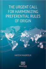 The Urgent Call For Harmonizing Preferential Rules Of Origin