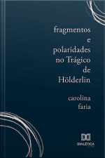 Fragmentos E Polaridades No Trágico De Hölderlin